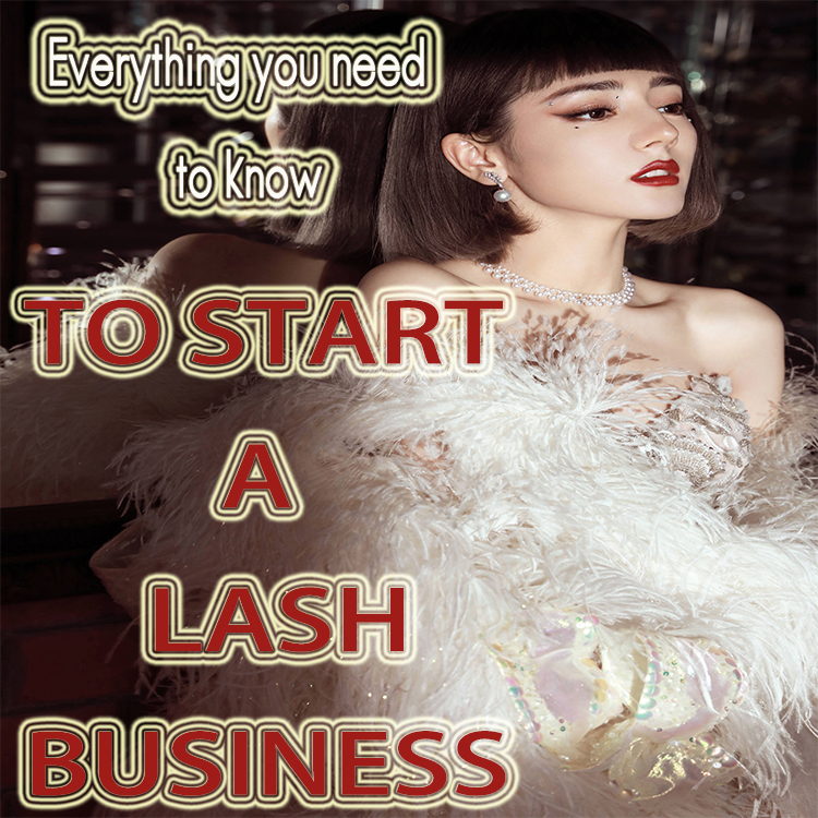 Everything you need to know to start your own lash buisness in 2021